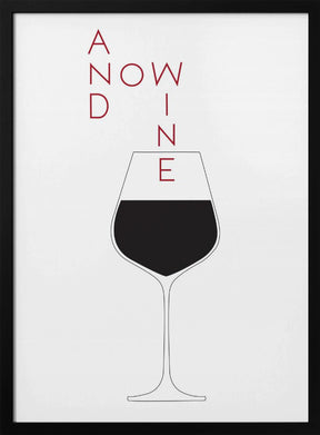 And Now Wine Poster