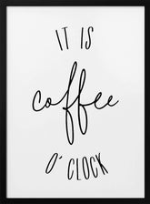 It is coffee o'clock Poster