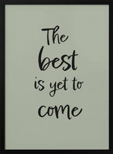 The Best is Yet to Come - Green Poster