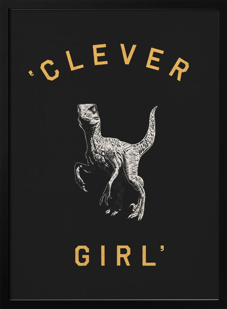 Clever Girl   Dark Print Poster