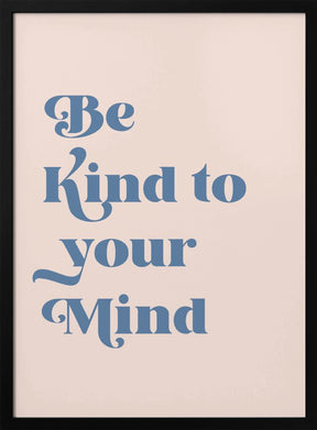 Be Kind To Your Mind Poster