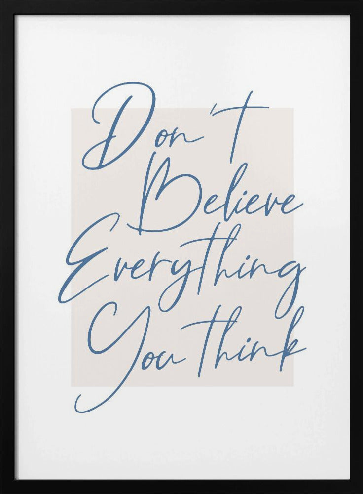 Dont Believe Everything Poster