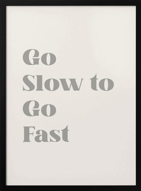 Go Slow To Go Fast Poster