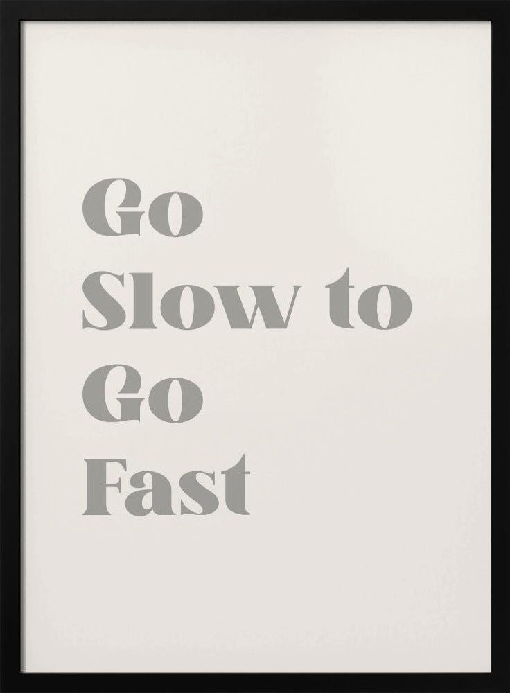 Go Slow To Go Fast Poster