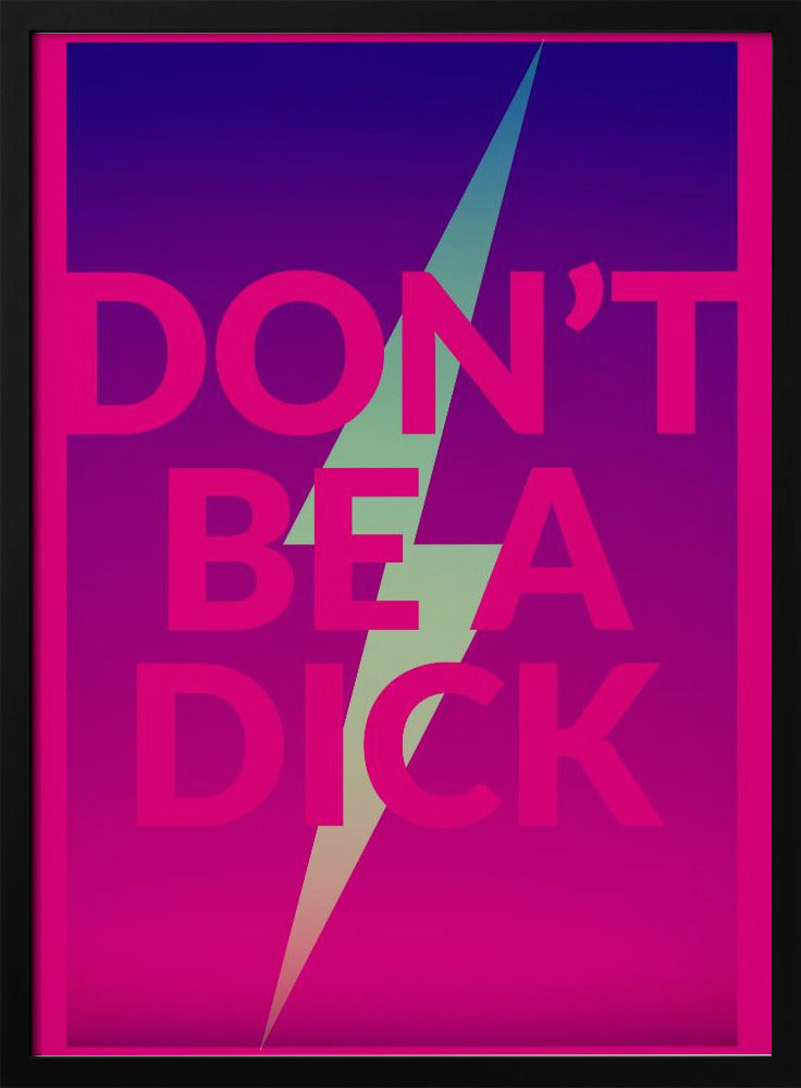 Dont Be a Dick Poster