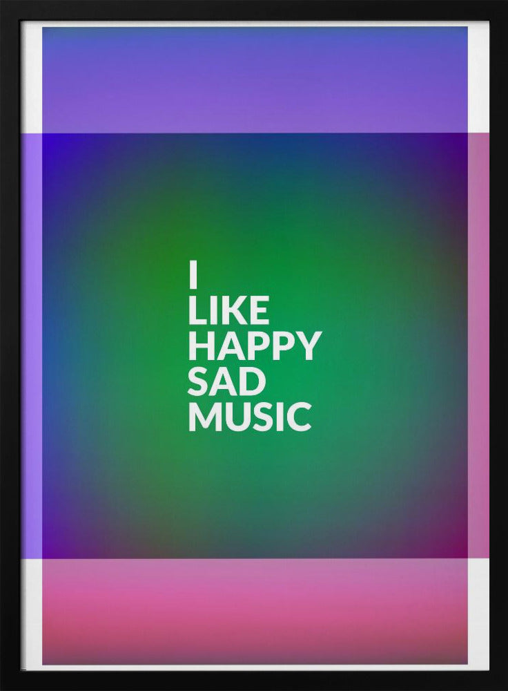 I Like Happy Sad Music Poster