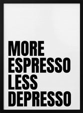 More Espresso Less Depresso - White Poster