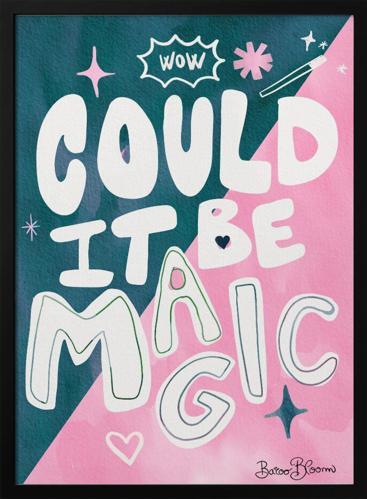 Could it Be Magic Quote Poster