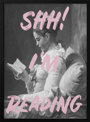 Shh I'm Reading Poster