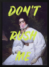 Don't Rush Me Bubble-Gum Art Poster