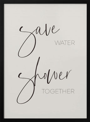 Save water - shower together Poster