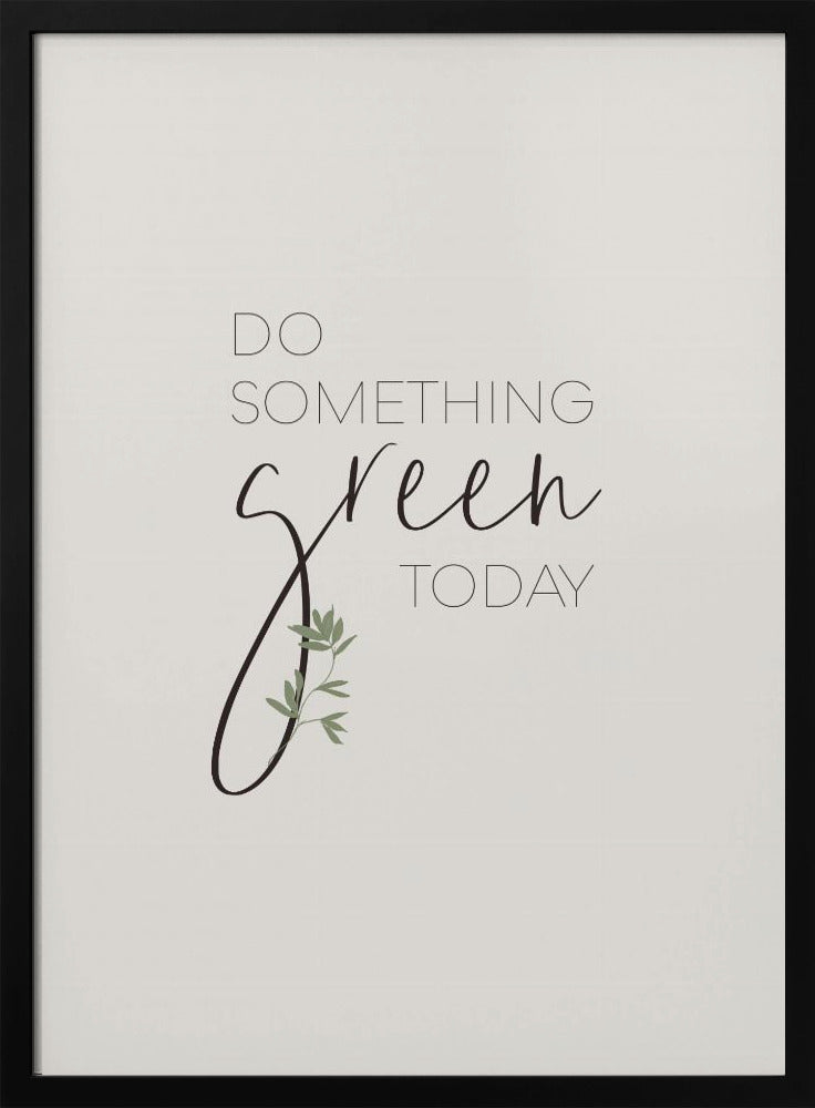 Do something green today Poster