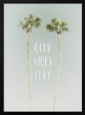 Good vibes only | Idyllic Palm Trees Poster