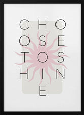 Choose to shine - pink Poster