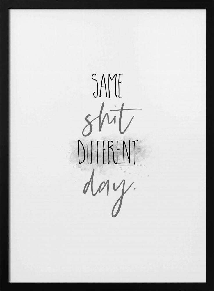 Same shit different day Poster