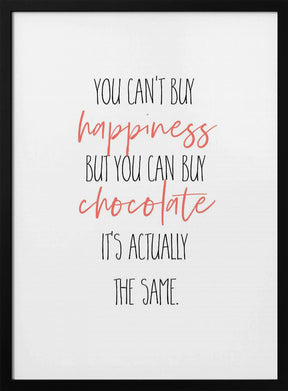 YOU CAN’T BUY HAPPINESS – BUT CHOCOLATE Poster