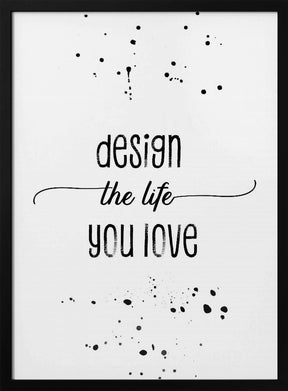 Design the life you love Poster