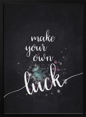 Text Art MAKE YOUR OWN LUCK Poster