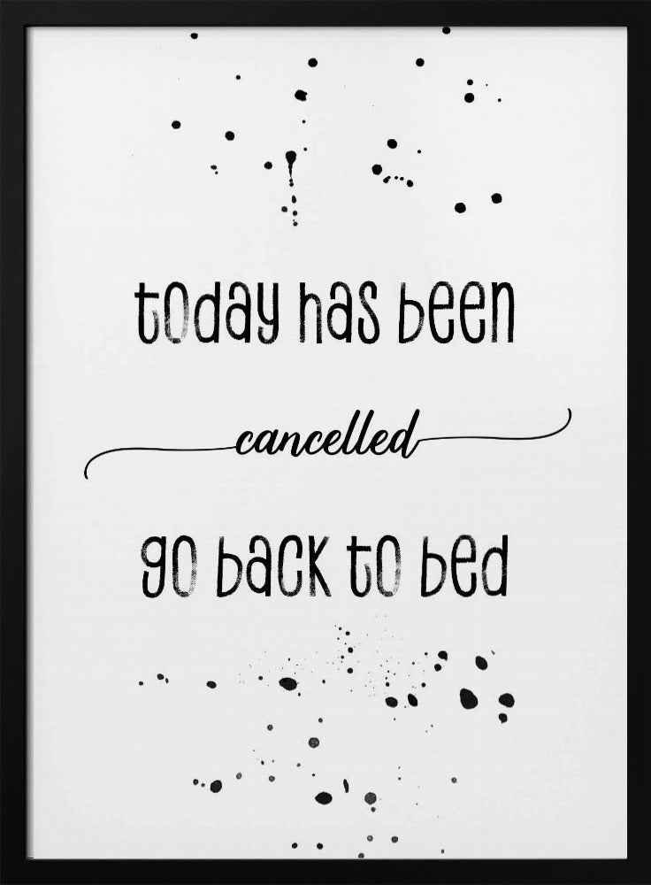 Today has been cancelled go back to bed Poster