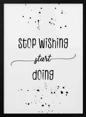 Stop wishing start doing Poster