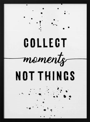 Collect moments not things Poster