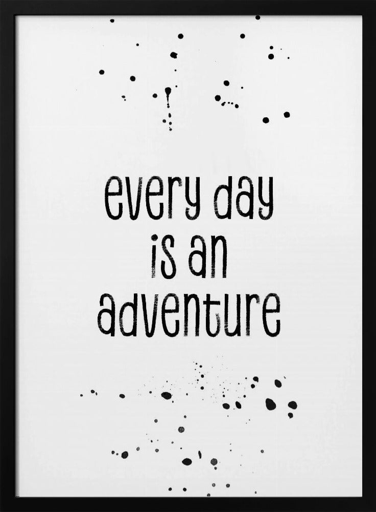 Every day is an adventure Poster