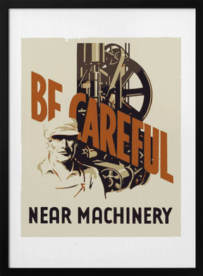 Be Careful Near Machinery Poster