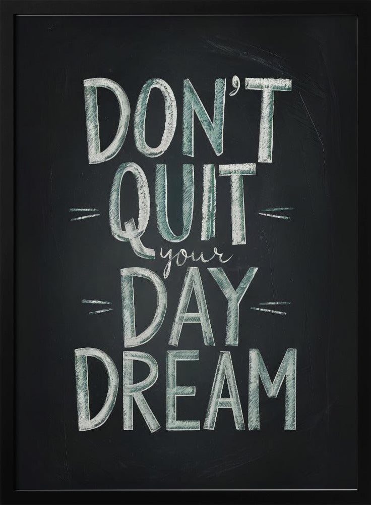 Don&#039;t Quit Your Daydream Poster