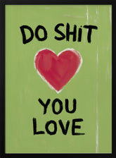 Do Shit You Love Poster