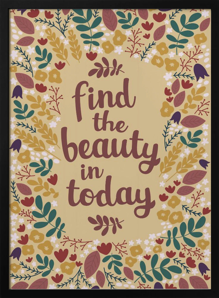 Find the beauty in today Poster