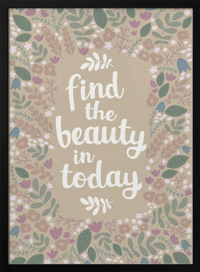 Find the beauty in today Poster