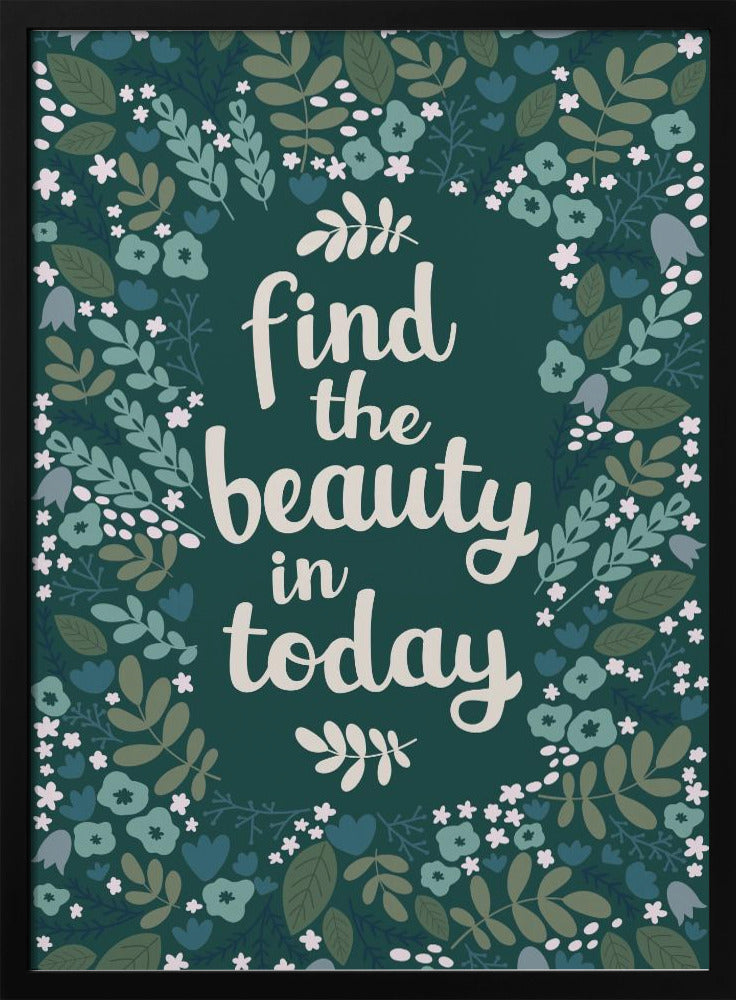 Find the beauty in today Poster