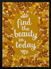 Find the beauty in today Poster