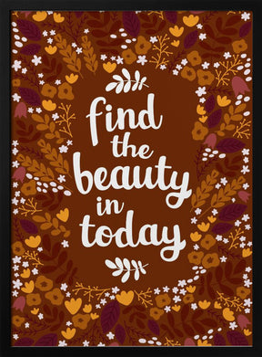 Find the beauty in today Poster