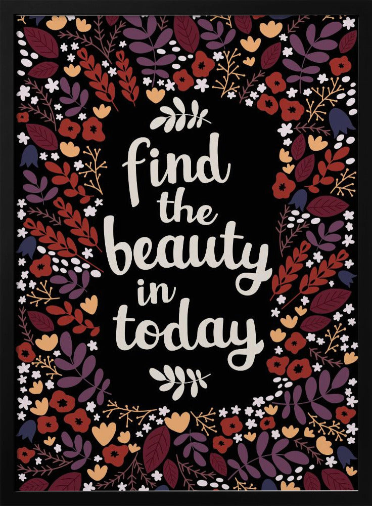 Find the beauty in today Poster