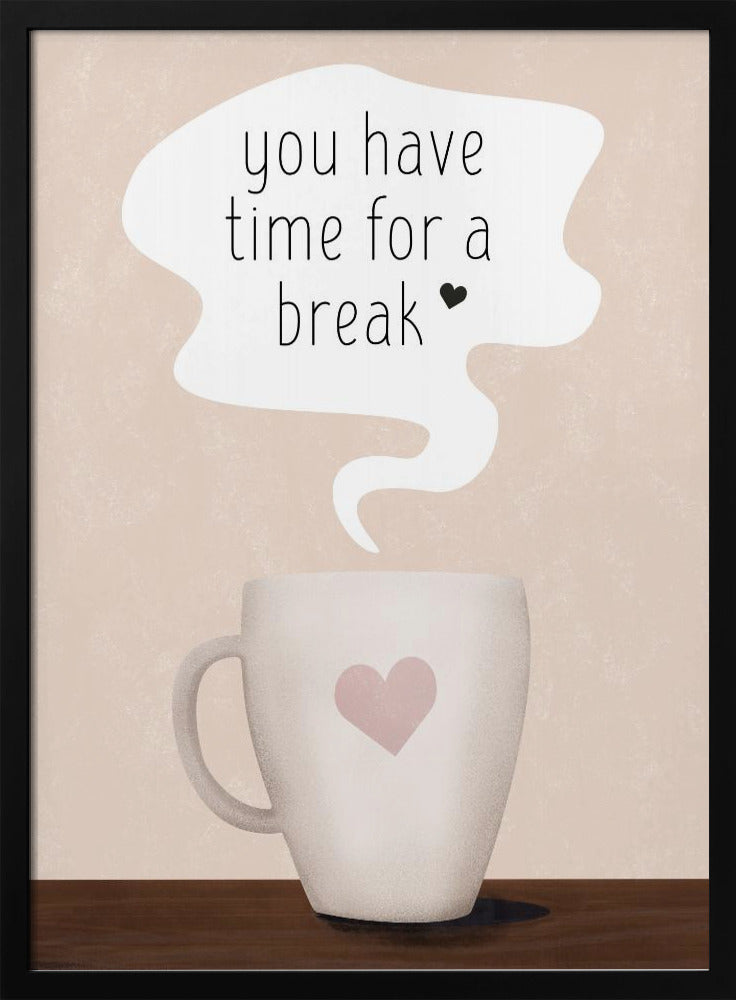 You Have Time for a Break Poster