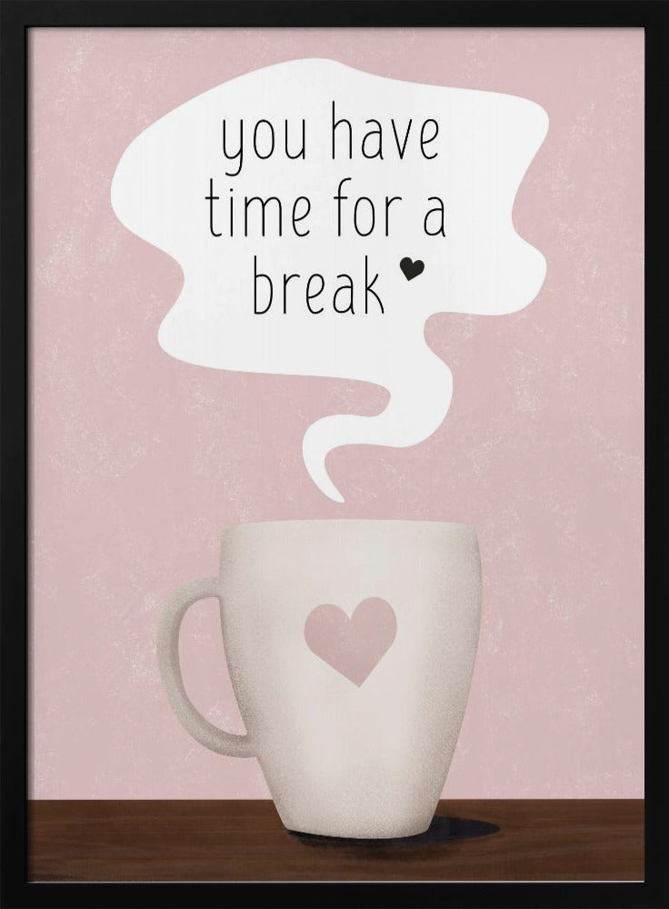 You Have Time for a Break Poster