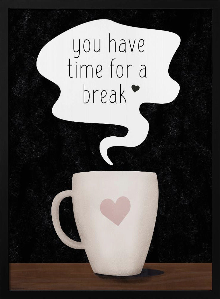 You Have Time for a Break Poster