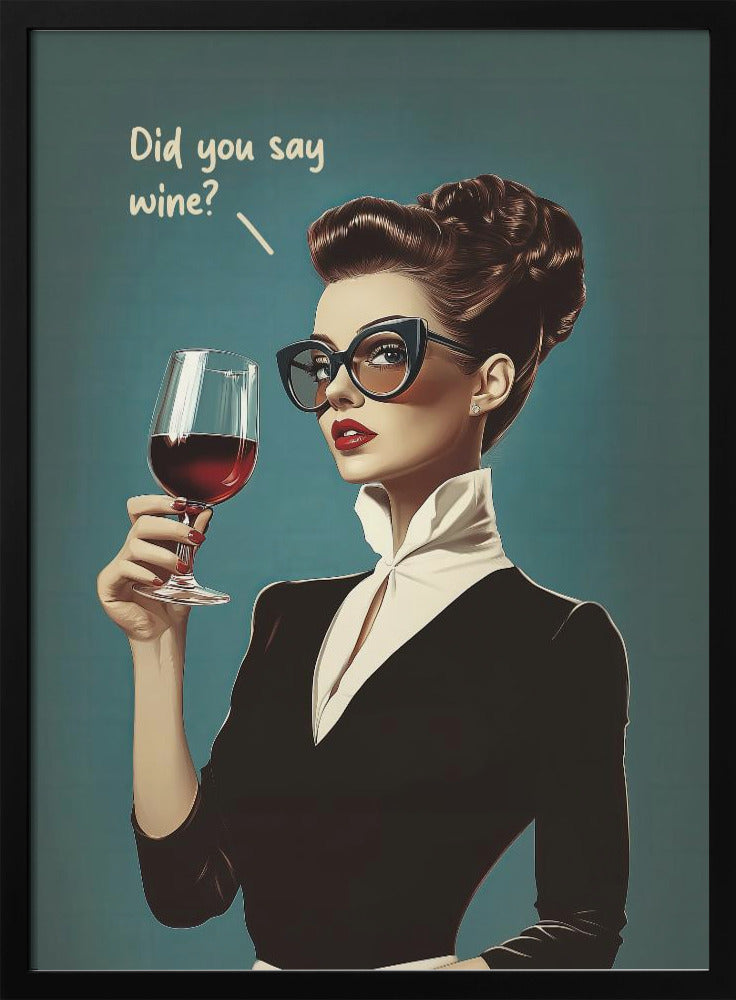 Did You Say Wine Poster