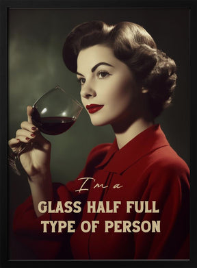 I&#039;m a glass half full type of person Poster