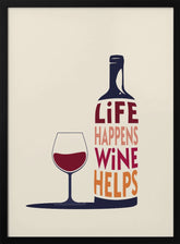 Life Happens, Wine Helps - Wine Quote Poster