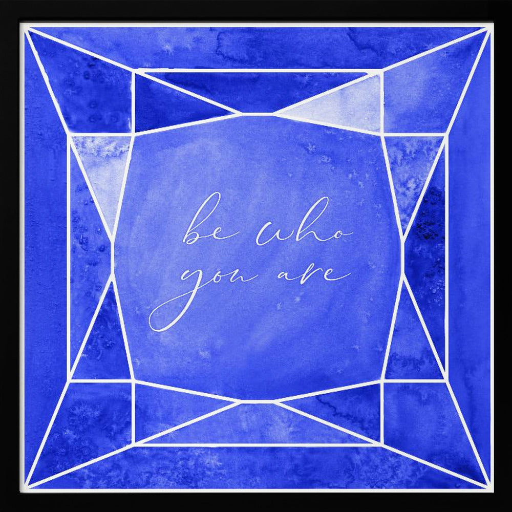 Be who you are gem cobalt blue Poster