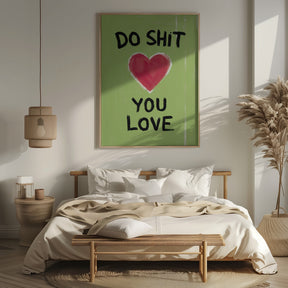 Do Shit You Love Poster