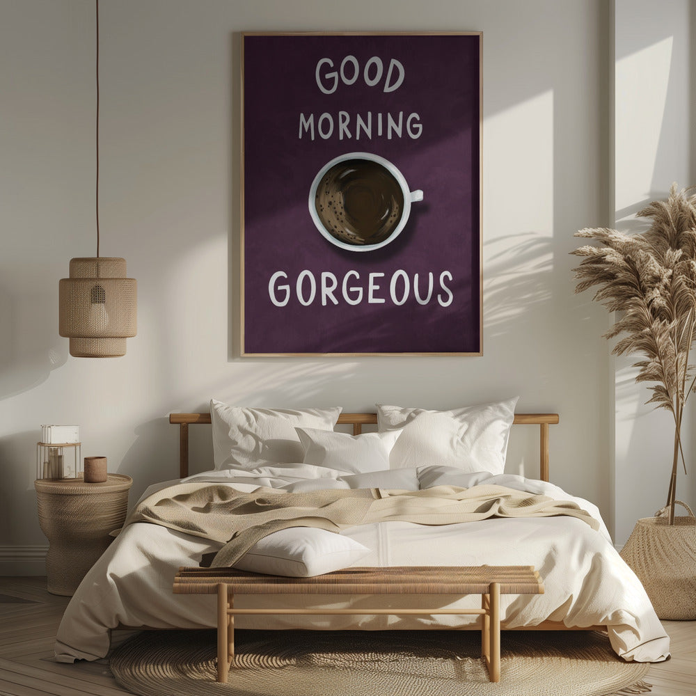 Good Morning Gorgeous Poster