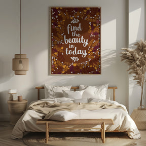 Find the beauty in today Poster