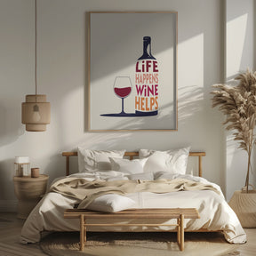 Life Happens, Wine Helps - Wine Quote Poster