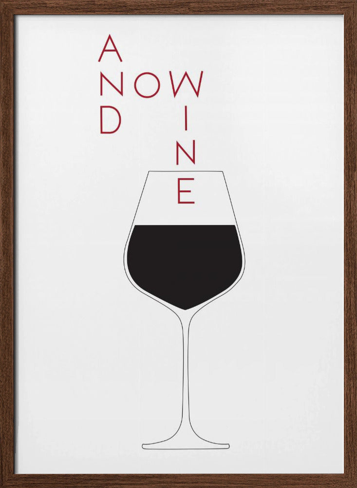 And Now Wine Poster