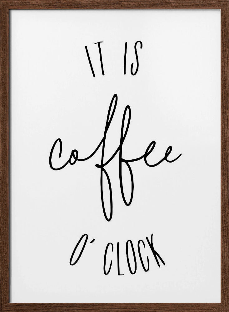 It is coffee o'clock Poster