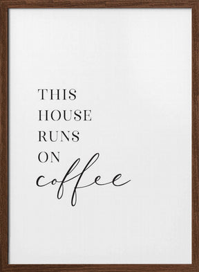 This house runs on coffee Poster