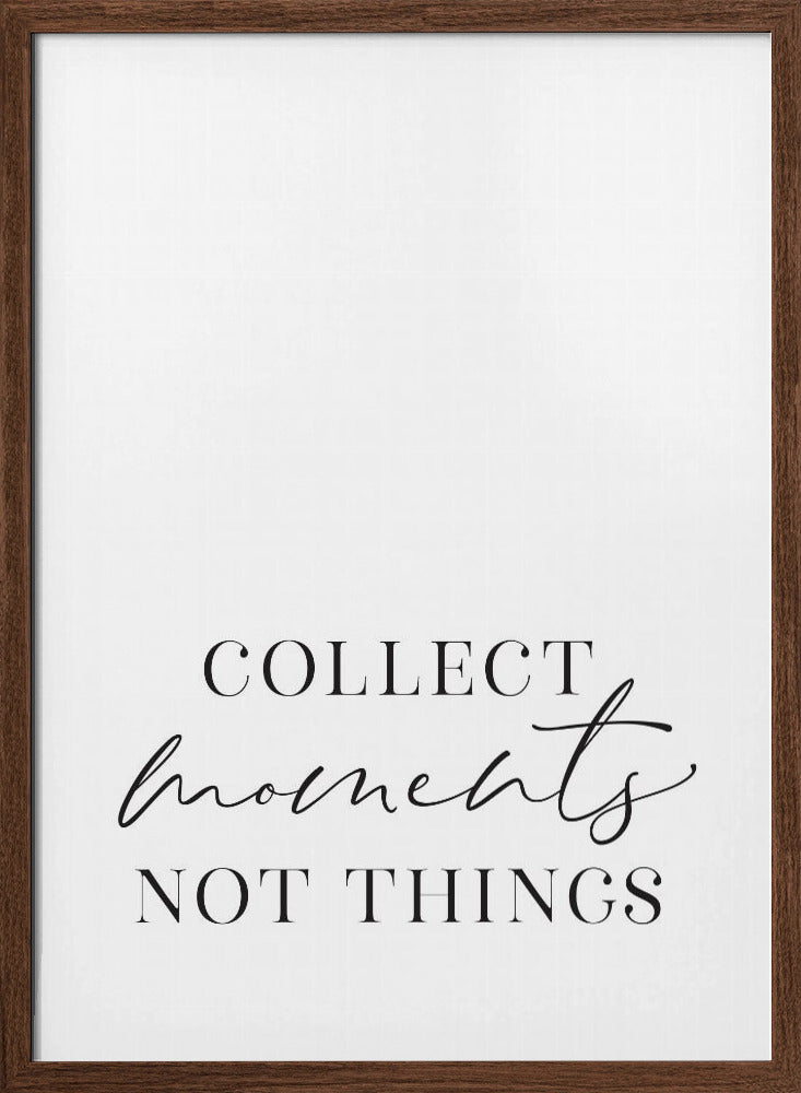 Collect moments not things Poster